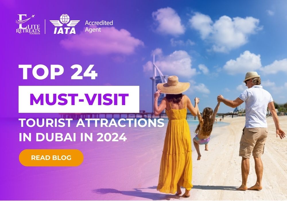 Top 24 Must-Visit Tourist Attractions in Dubai in 2024